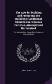 The Acts for Building and Promoting the Building of Additional Churches in Populous Parishes, Arranged and Harmonized