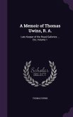 A Memoir of Thomas Uwins, R. A.