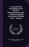 A Journal of the Proceedings of the House of Representatives of the ... General Assembly of the State of Florida, at Its ... Session