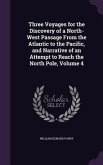 Three Voyages for the Discovery of a North-West Passage From the Atlantic to the Pacific, and Narrative of an Attempt to Reach the North Pole, Volume
