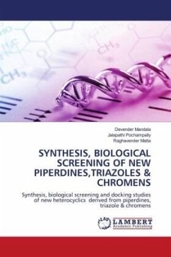 SYNTHESIS, BIOLOGICAL SCREENING OF NEW PIPERDINES,TRIAZOLES & CHROMENS