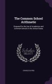 The Common School Arithmetic: Prepared for the Use of Academies and Common Schools in the United States