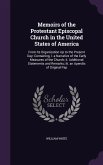 Memoirs of the Protestant Episcopal Church in the United States of America: From Its Organization Up to the Present Day: Containing, I. a Narrative of