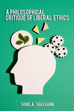 A Philosophical Critique of Liberal Ethics - Shashank, Shukla