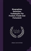 Biographien Deutscher Vorkämpfer Für Freiheit, Friede Und Fortschritt
