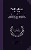 The New Living Hymns: (Living Hymns No. 2): For Use in the Sabbath School, Christian Endeavor Meetings, the Prayer Meetings, the Brotherhood