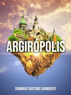 Argirópolis (eBook, ePUB) - Sarmiento, Domingo Faustino