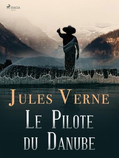 Le Pilote du Danube (eBook, ePUB) - Verne, Jules; Verne, Michel