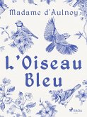 L'Oiseau Bleu (eBook, ePUB) L'Oiseau Bleu (eBook, ePUB)