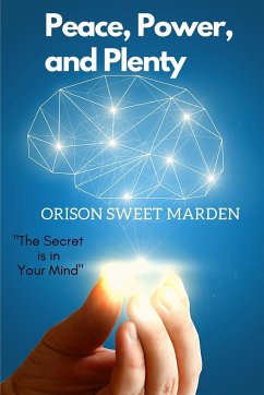 Peace, Power, and Plenty - Orison Sweet Marden