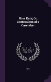 Miss Kate; Or, Confessions of a Caretaker