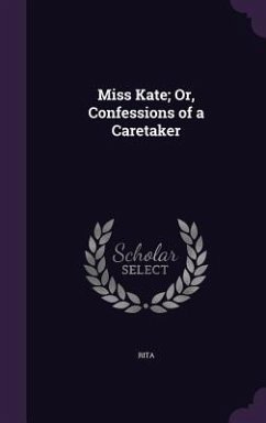 Miss Kate; Or, Confessions of a Caretaker - Rita