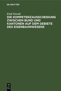 Cover Die Kompetenzausscheidung zwischen Bund und Kantonen auf dem Gebiete des Eisenbahnwesens
