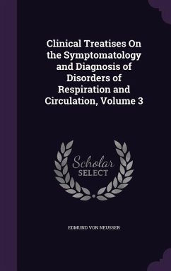Clinical Treatises On the Symptomatology and Diagnosis of Disorders of Respiration and Circulation, Volume 3 - Neusser, Edmund Von