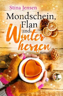 Mondschein, Flan und Winterherzen - Jensen, Stina