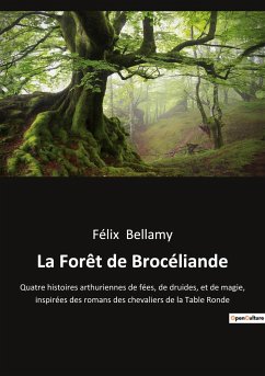 La Forêt de Brocéliande - Bellamy, Félix