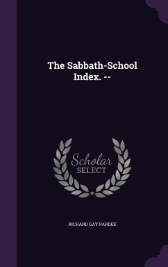 The Sabbath-School Index. -- - Pardee, Richard Gay