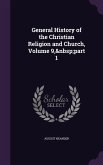 General History of the Christian Religion and Church, Volume 9, part 1