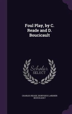 Foul Play, by C. Reade and D. Boucicault - Reade, Charles; Boucicault, Dionysius Lardner