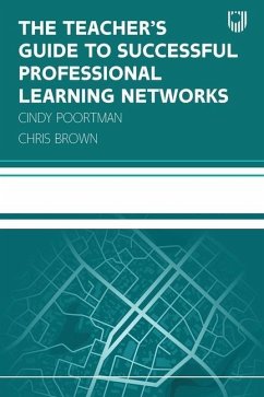 The Teacher's Guide to Successful Professional Learning Networks: Overcoming Challenges and Improving Student Outcomes - Poortman, Cindy; Brown, Chris