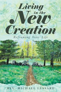 Living in the New Creation - Lessard, Rev. Michael