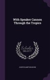 With Speaker Cannon Through the Tropics
