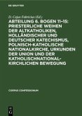 Abteilung 6. Bogen 11¿15: Priesterliche Weihen der Altkatholiken, Holländischer und Deutscher Katechismus, Polnisch-Katholische Nationalkirche, Urkunden der Union und der katholischnationalkirchlichen Bewegung