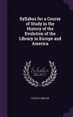 Syllabus for a Course of Study in the History of the Evolution of the Library in Europe and America