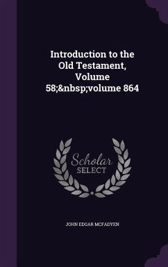 Introduction to the Old Testament, Volume 58; volume 864 - Mcfadyen, John Edgar