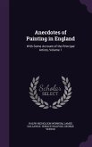 Anecdotes of Painting in England: With Some Account of the Principal Artists, Volume 1