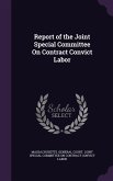 Report of the Joint Special Committee On Contract Convict Labor