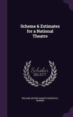Scheme & Estimates for a National Theatre Scheme & Estimates for a National Theatre