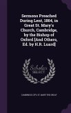Sermons Preached During Lent, 1864, in Great St. Mary's Church, Cambridge, by the Bishop of Oxford [And Others, Ed. by H.R. Luard]