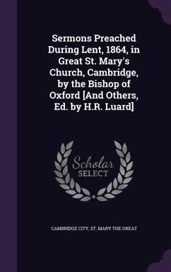 Cover Sermons Preached During Lent, 1864, in Great St. Mary's Church, Cambridge, by the Bishop of Oxford [And Others, Ed. by H.R. Luard]