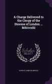 A Charge Delivered to the Clergy of the Diocese of London ... Mdcccxlii