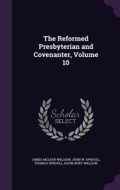 The Reformed Presbyterian and Covenanter, Volume 10 - Willson, James McLeod; Sproull, John W.; Sproull, Thomas