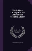 The Subject-Catalogue of the Oxford Union Society's Library