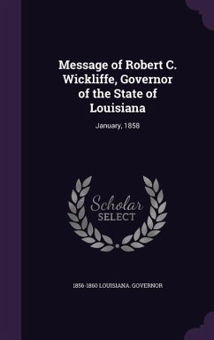 Message of Robert C. Wickliffe, Governor of the State of Louisiana: January, 1858 - Louisiana Governor, 1856-1860