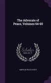The Advocate of Peace, Volumes 64-65