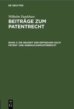 Die Neuheit der Erfindung nach Patent- und Gebrauchsmusterrecht - Dunkhase, Wilhelm