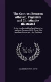 The Contrast Between Atheism, Paganism and Christianity Illustrated