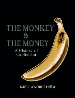 The Monkey and the Money - A Nordstrom, Dr. Kjell