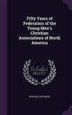 Fifty Years of Federation of the Young Men's Christian Associations of North America