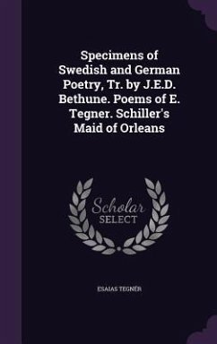 Cover Specimens of Swedish and German Poetry, Tr. by J.E.D. Bethune. Poems of E. Tegner. Schiller's Maid of Orleans