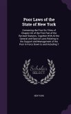 Poor Laws of the State of New York: Containing the First Six Titles of Chapter XX of the First Part of the Revised Statutes, Together With All the Gen