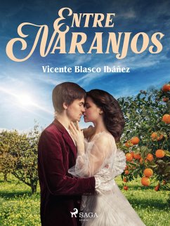 Entre naranjos (eBook, ePUB) - Blasco Ibañez, Vicente