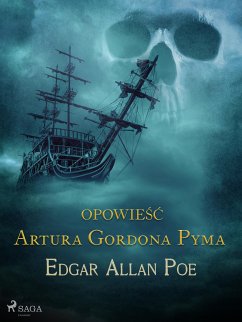 Opowieść Artura Gordona Pyma (eBook, ePUB) - Poe, Edgar Allan