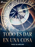 Todo es dar en una cosa (eBook, ePUB)