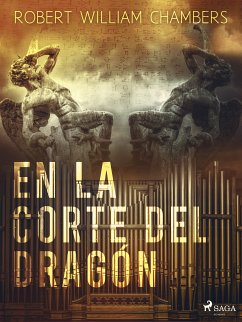 En la corte del dragón (eBook, ePUB) - Chambers, Robert William