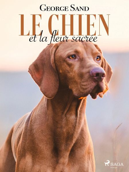 Le Chien et la fleur sacrée (eBook, ePUB) Le Chien et la fleur sacrée (eBook, ePUB)
